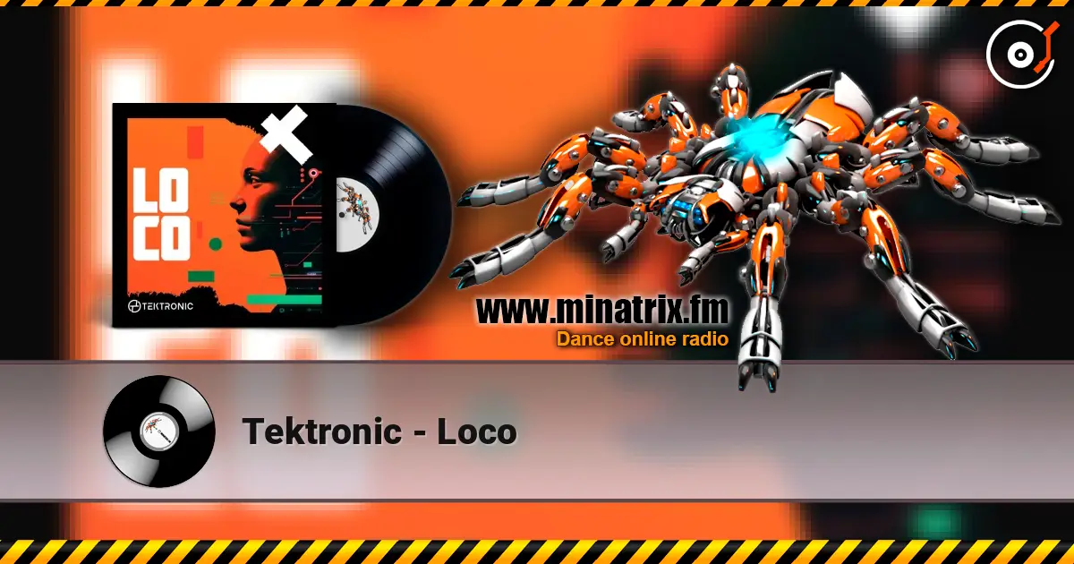 Tektronic - Loco слухати онлайн у високій якості | Minatrix.FM