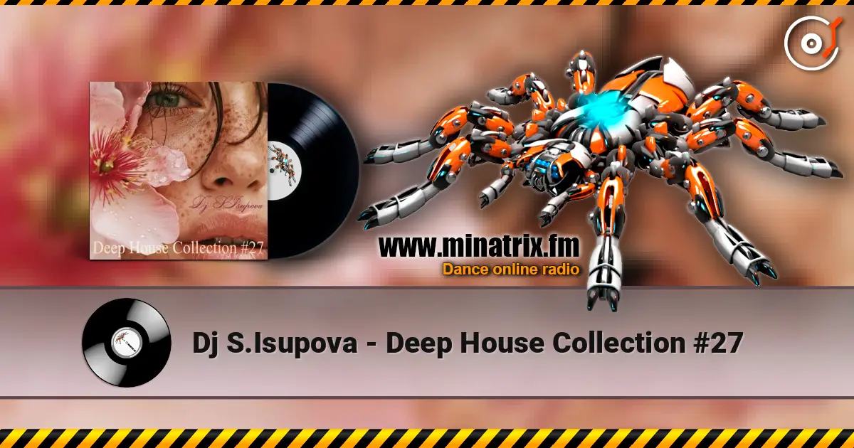 Dj S.Isupova - Deep House Collection #27 слухати онлайн у високій якості | Minatrix.FM