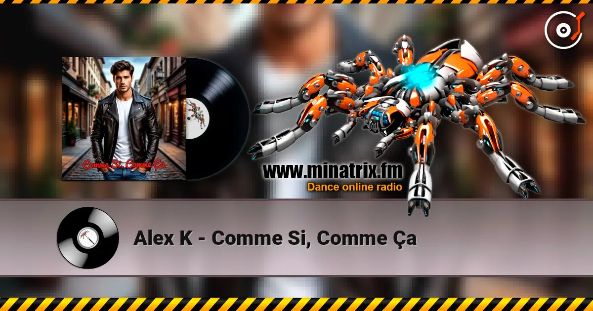 Alex K - Comme Si, Comme Ça listen online in high quality | Minatrix.FM