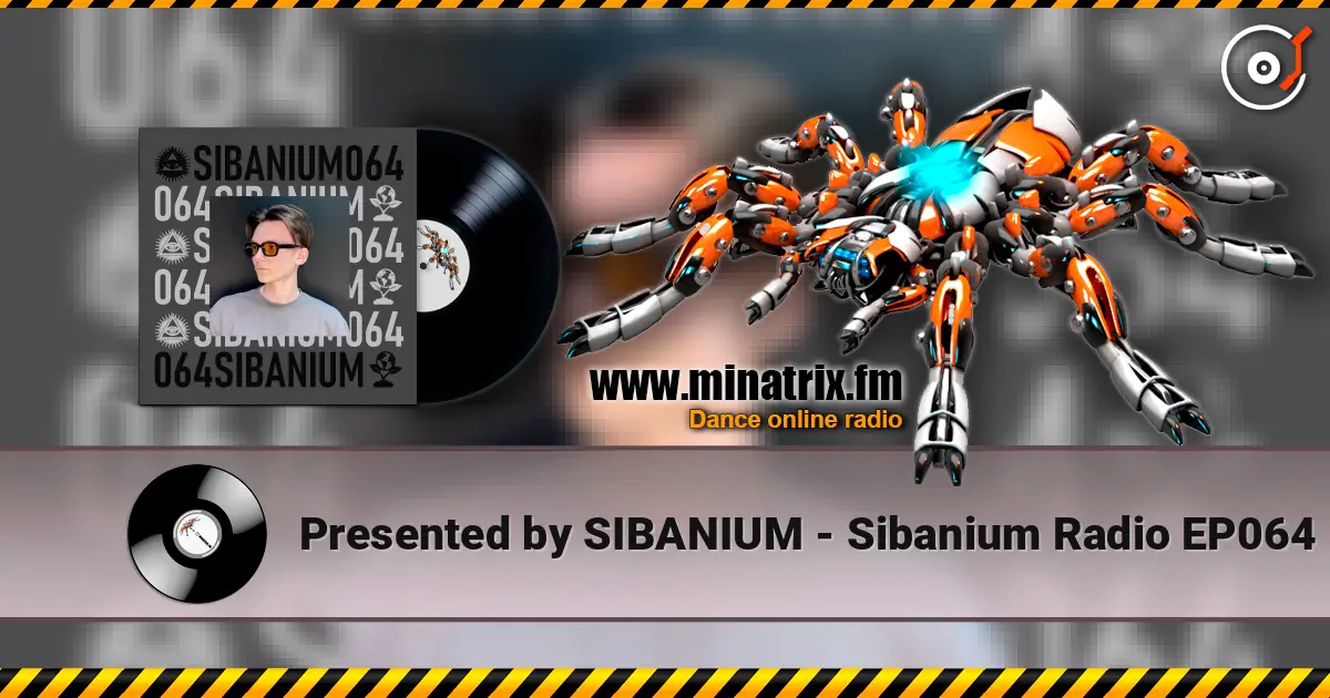 Presented by SIBANIUM - Sibanium Radio EP064 listen online in high quality | Minatrix.FM