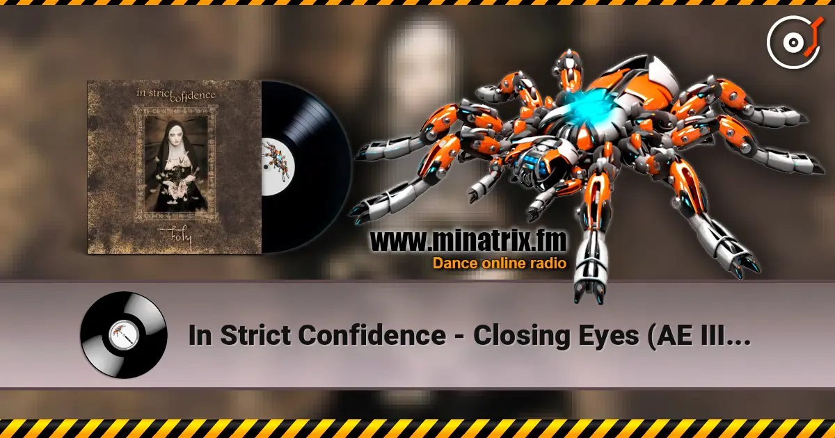 In Strict Confidence - Closing Eyes (AE III Edit) слухати онлайн у високій якості | Minatrix.FM