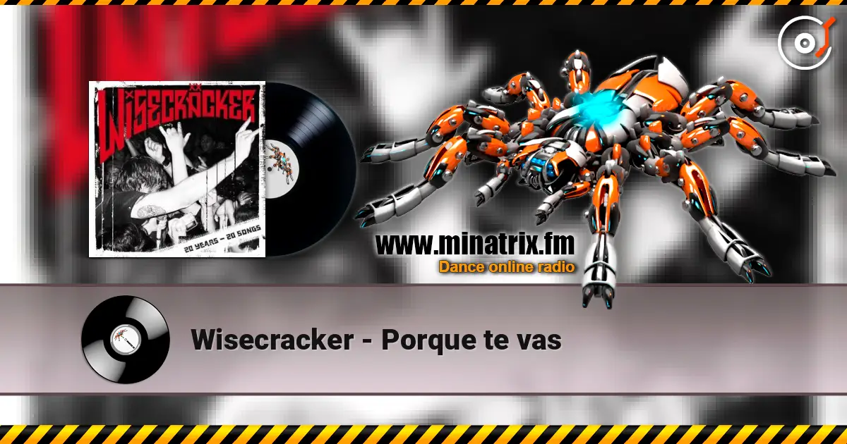 Wisecracker - Porque te vas слухати онлайн у високій якості | Minatrix.FM