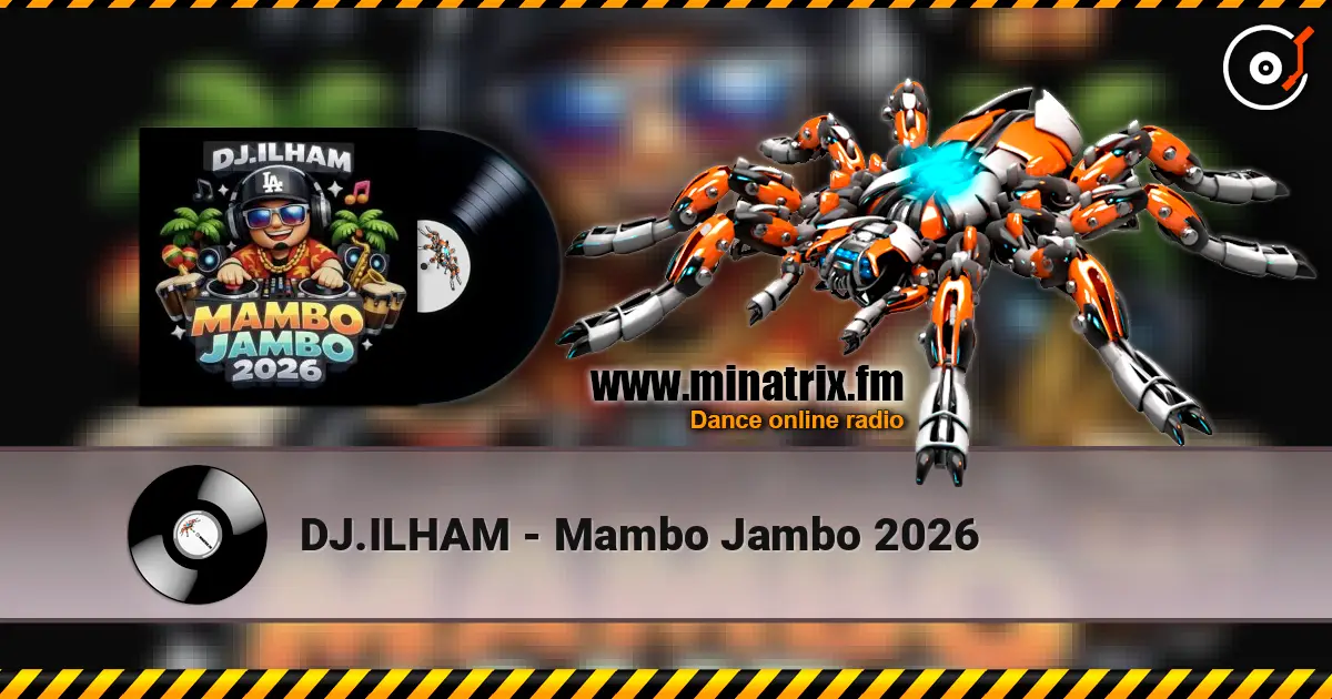 DJ.ILHAM - Mambo Jambo 2026 слухати онлайн у високій якості | Minatrix.FM