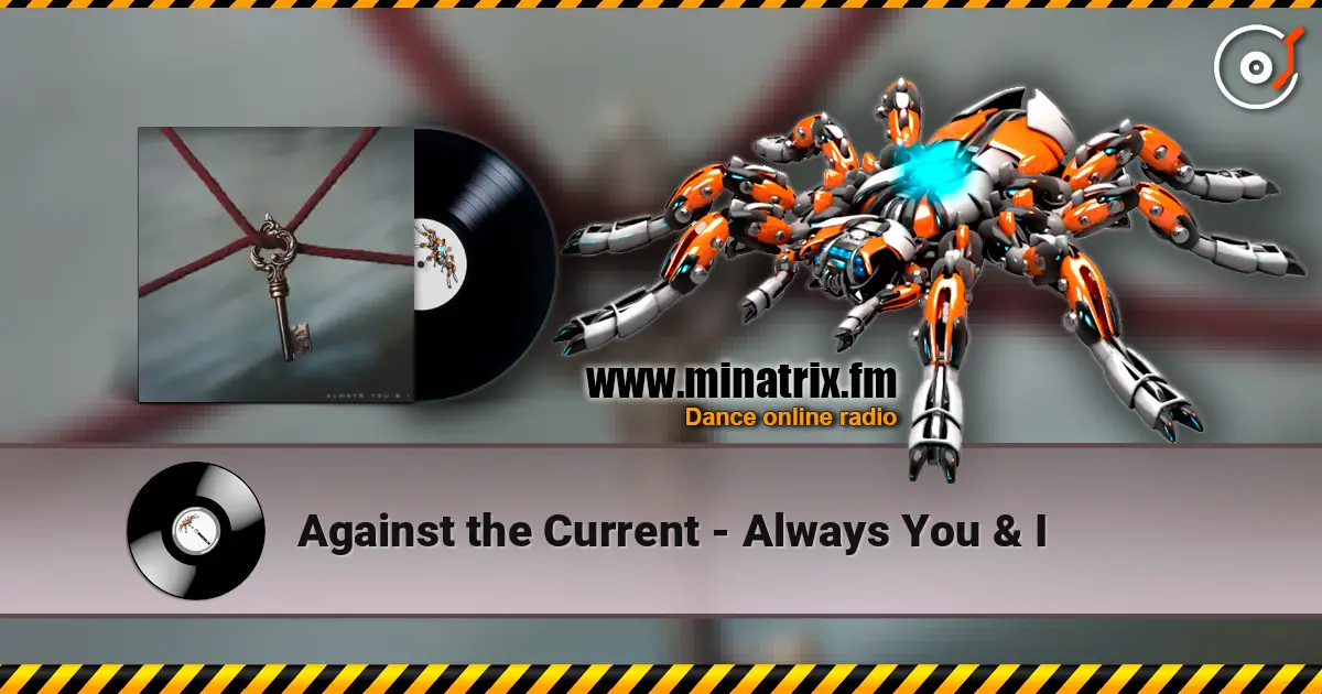 Against the Current - Always You & I listen online in high quality | Minatrix.FM