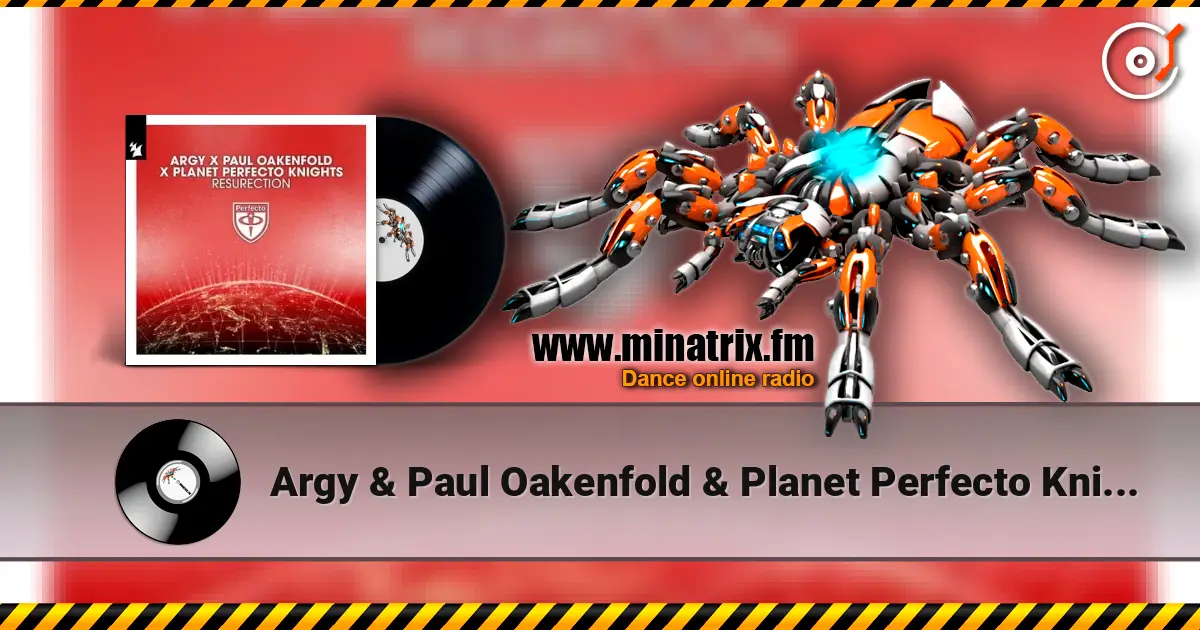 Argy & Paul Oakenfold & Planet Perfecto Knights - ResuRection listen online in high quality | Minatrix.FM