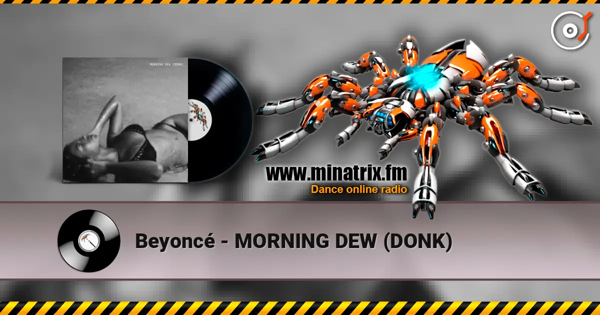 Beyoncé - MORNING DEW (DONK) listen online in high quality | Minatrix.FM