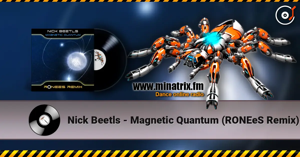 Nick Beetls - Magnetic Quantum (RONEeS Remix) listen online in high quality | Minatrix.FM