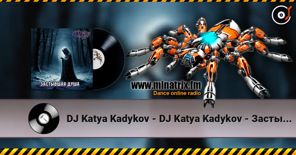 DJ Katya Kadykov - DJ Katya Kadykov - Застывшая душа (minatrix_FM_edition) слухати онлайн у високій якості | Minatrix.FM