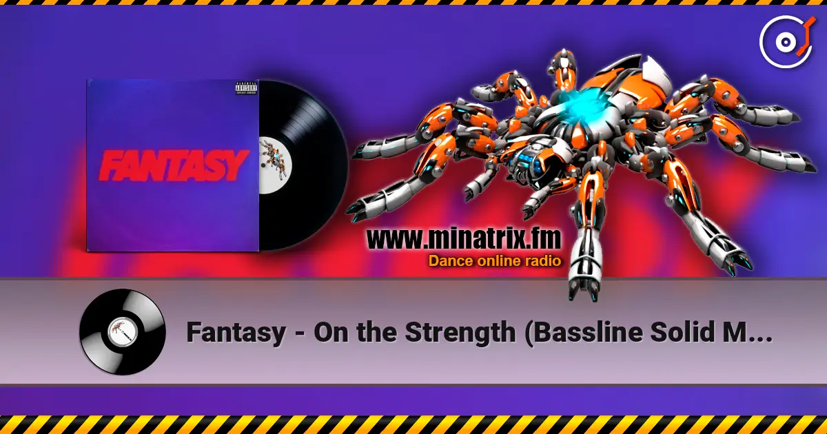 Fantasy - On the Strength (Bassline Solid Mix) слухати онлайн у високій якості | Minatrix.FM