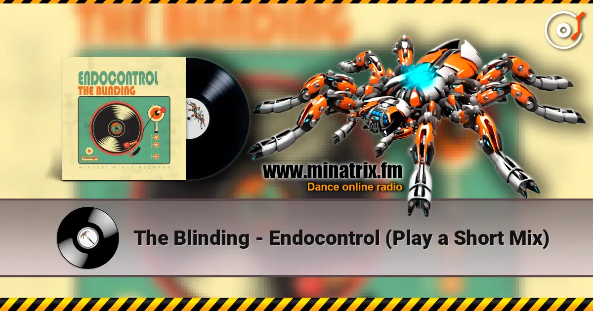 The Blinding - Endocontrol (Play a Short Mix) слухати онлайн у високій якості | Minatrix.FM