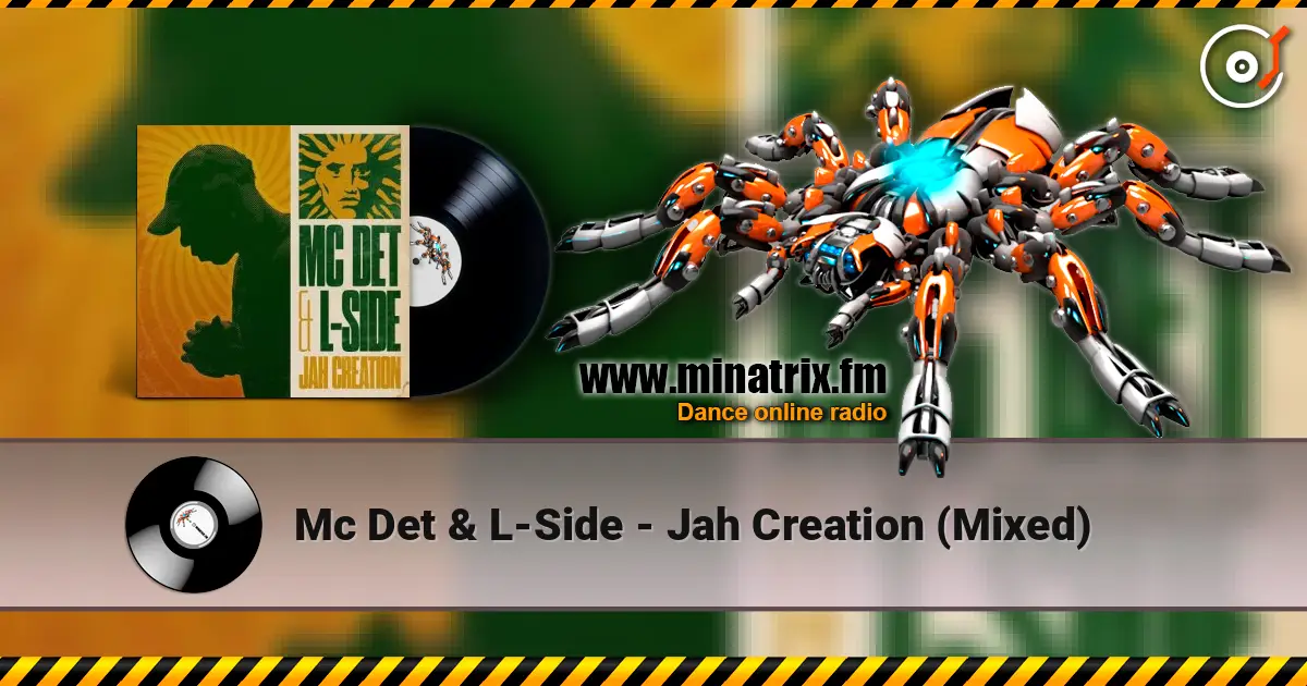 Mc Det & L-Side - Jah Creation (Mixed) слухати онлайн у високій якості | Minatrix.FM