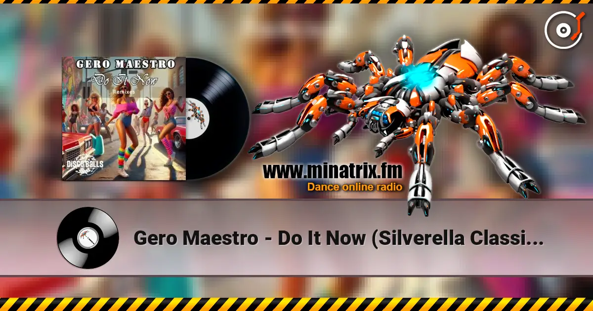 Gero Maestro - Do It Now (Silverella Classic Remix) слухати онлайн у високій якості | Minatrix.FM