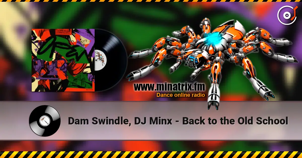 Dam Swindle, DJ Minx - Back to the Old School слухати онлайн у високій якості | Minatrix.FM