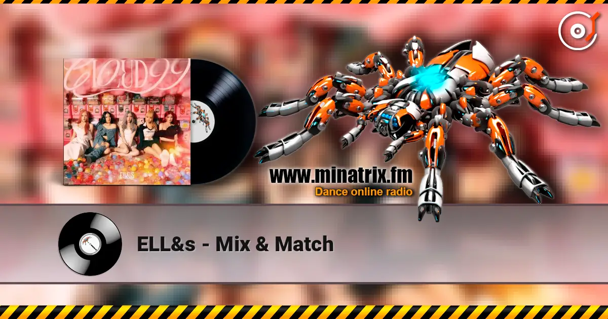 ELL&s - Mix & Match listen online in high quality | Minatrix.FM