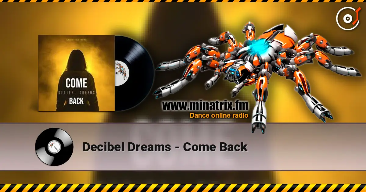 Decibel Dreams - Come Back listen online in high quality | Minatrix.FM