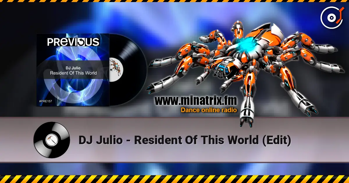 DJ Julio - Resident Of This World (Edit) слухати онлайн у високій якості | Minatrix.FM