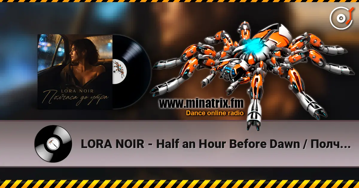 LORA NOIR - Half an Hour Before Dawn / Полчаса до утра слухати онлайн у високій якості | Minatrix.FM