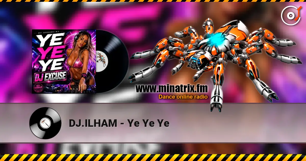 DJ.ILHAM - Ye Ye Ye слухати онлайн у високій якості | Minatrix.FM