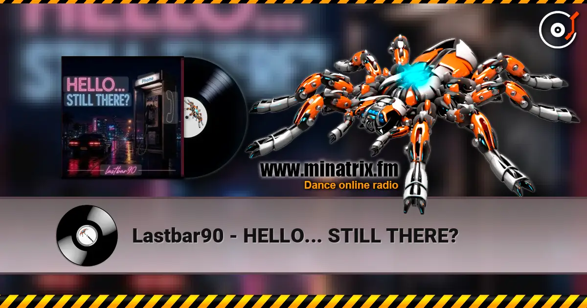 Lastbar90 - HELLO... STILL THERE? listen online in high quality | Minatrix.FM