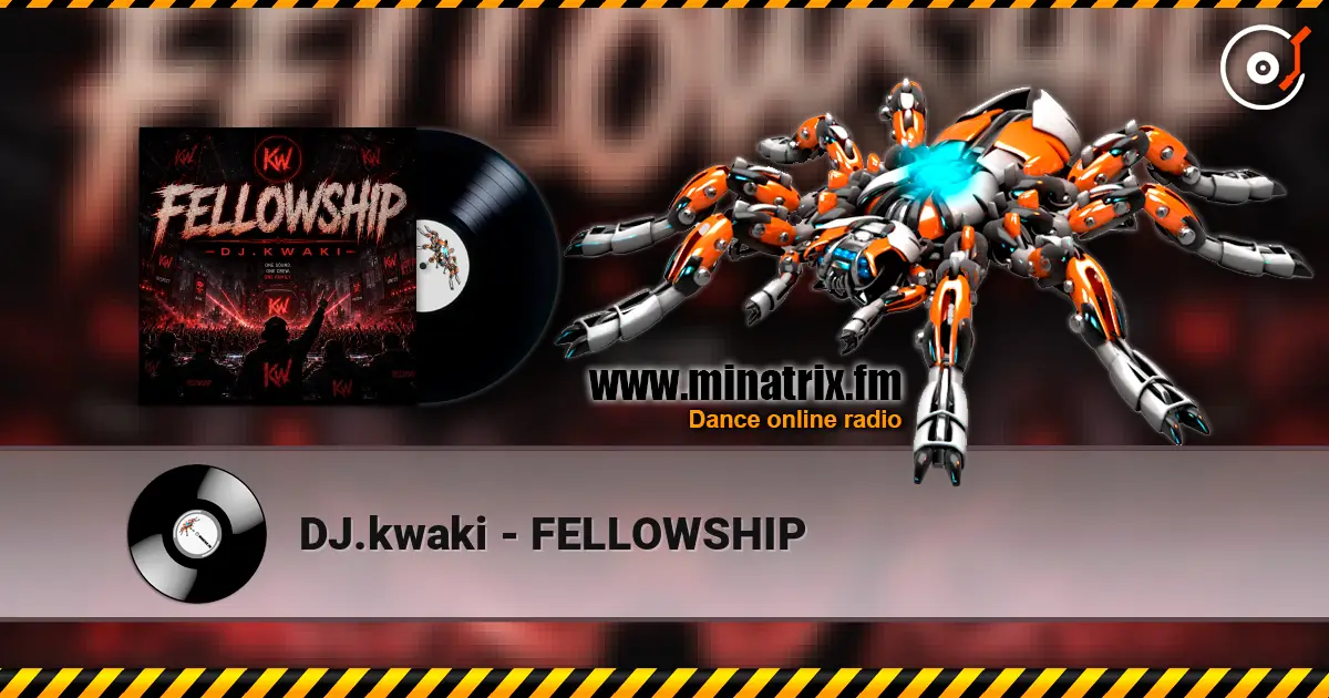 DJ.kwaki - FELLOWSHIP слухати онлайн у високій якості | Minatrix.FM