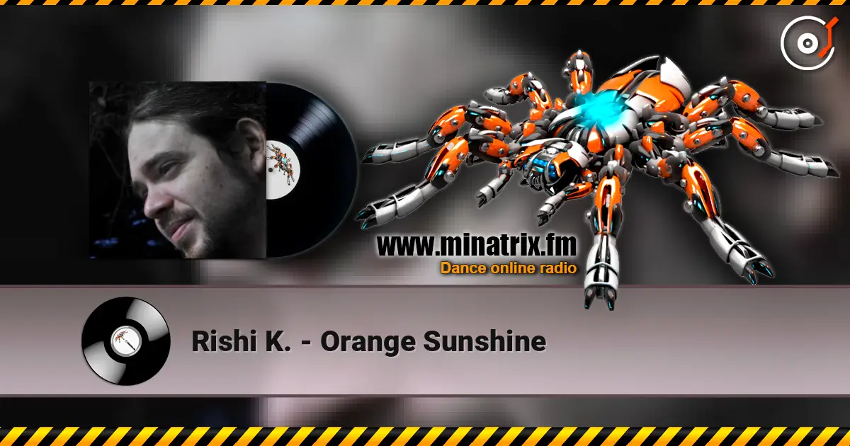 Rishi K. - Orange Sunshine слухати онлайн у високій якості | Minatrix.FM