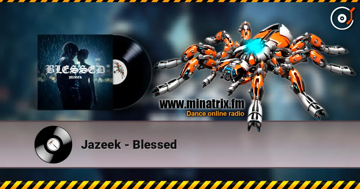 Jazeek - Blessed слухати онлайн у високій якості | Minatrix.FM