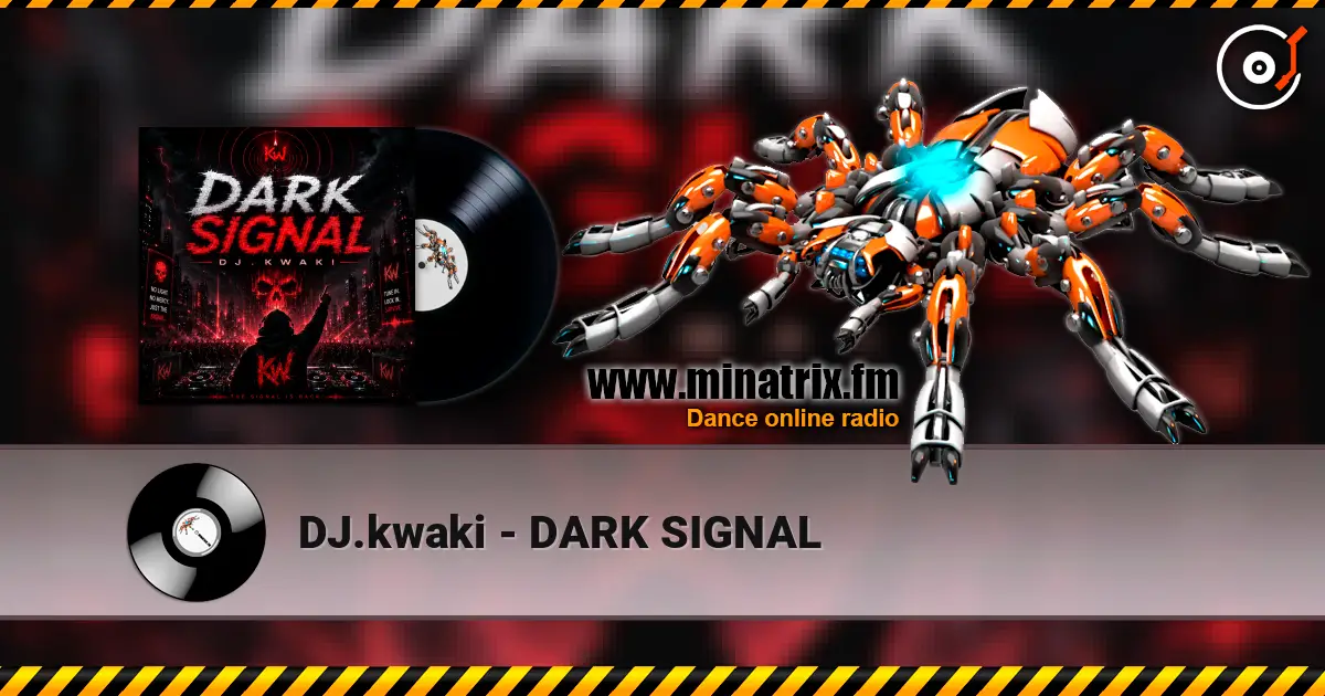 DJ.kwaki - DARK SIGNAL listen online in high quality | Minatrix.FM