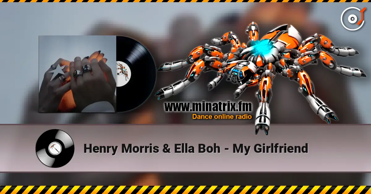 Henry Morris & Ella Boh - My Girlfriend слухати онлайн у високій якості | Minatrix.FM