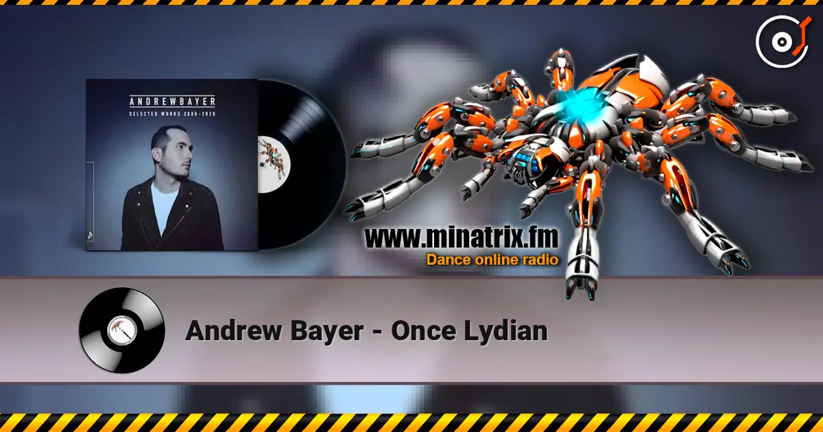 Andrew Bayer - Once Lydian слухати онлайн у високій якості | Minatrix.FM