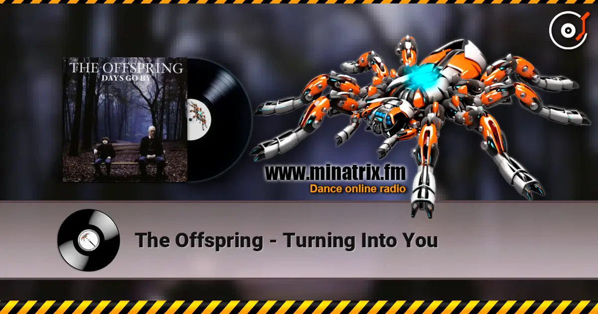 The Offspring - Turning Into You слухати онлайн у високій якості | Minatrix.FM