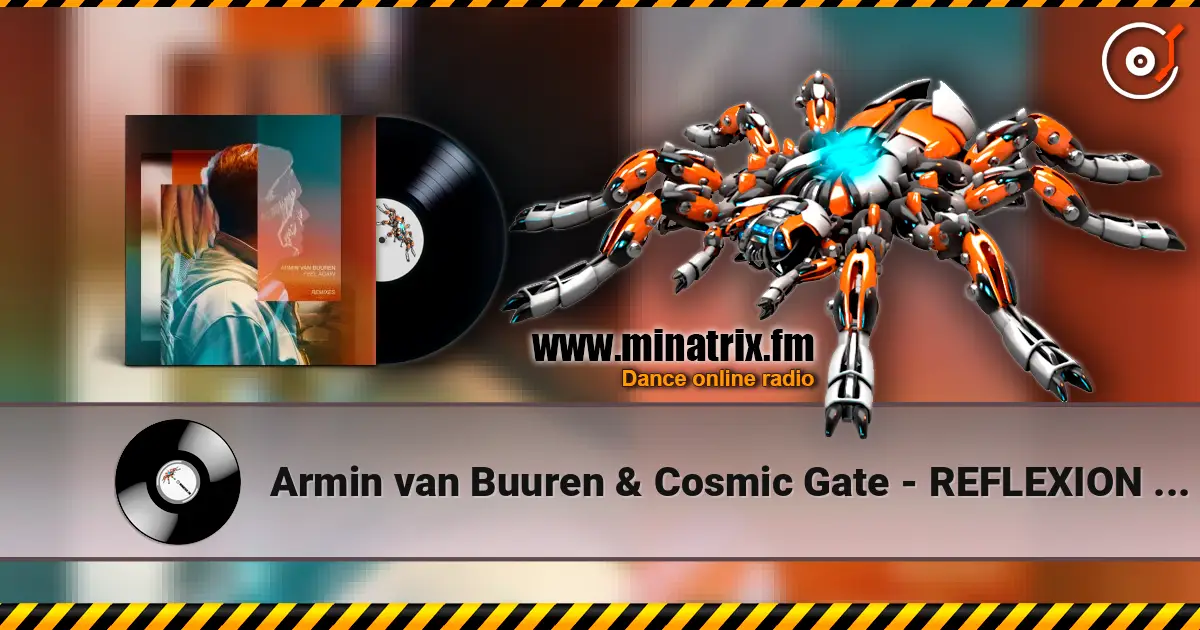 Armin van Buuren & Cosmic Gate - REFLEXION (Extended Mix) слухати онлайн у високій якості | Minatrix.FM