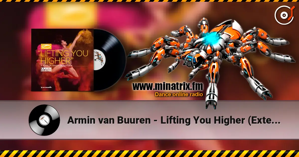 Armin van Buuren - Lifting You Higher (Extended Mix) слухати онлайн у високій якості | Minatrix.FM
