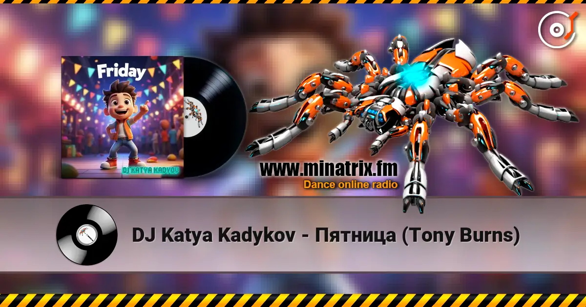 DJ Katya Kadykov - Пятница (Tony Burns) слухати онлайн у високій якості | Minatrix.FM