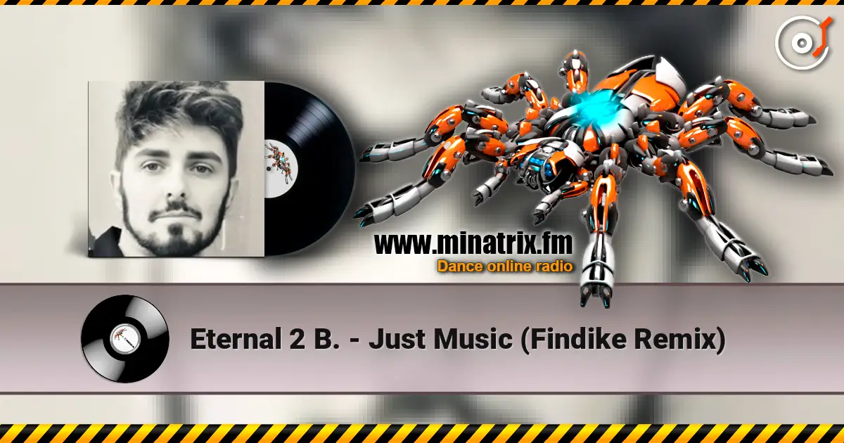 Eternal 2 B. - Just Music (Findike Remix) listen online in high quality | Minatrix.FM
