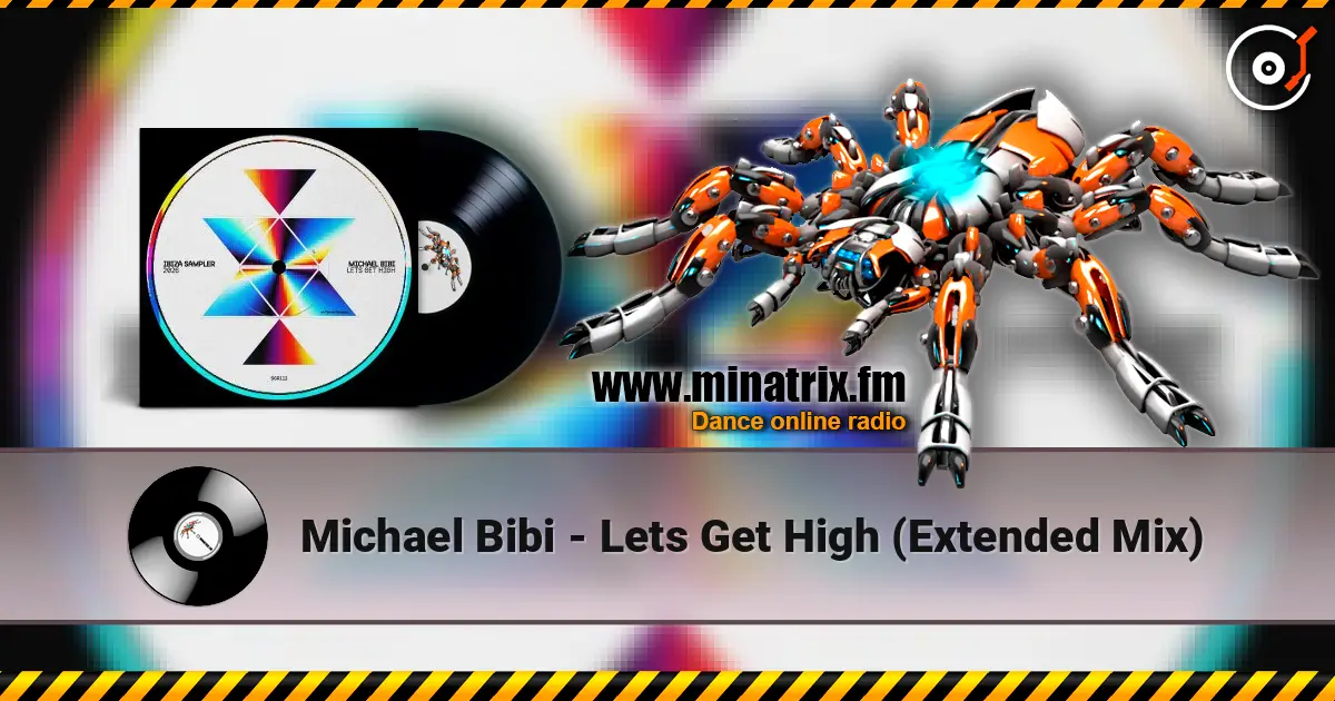 Michael Bibi - Lets Get High  (Extended Mix) слухати онлайн у високій якості | Minatrix.FM