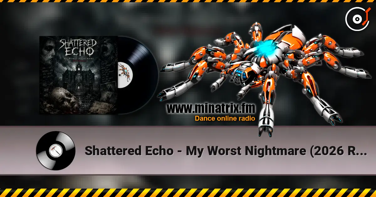 Shattered Echo - My Worst Nightmare (2026 Remake) слухати онлайн у високій якості | Minatrix.FM