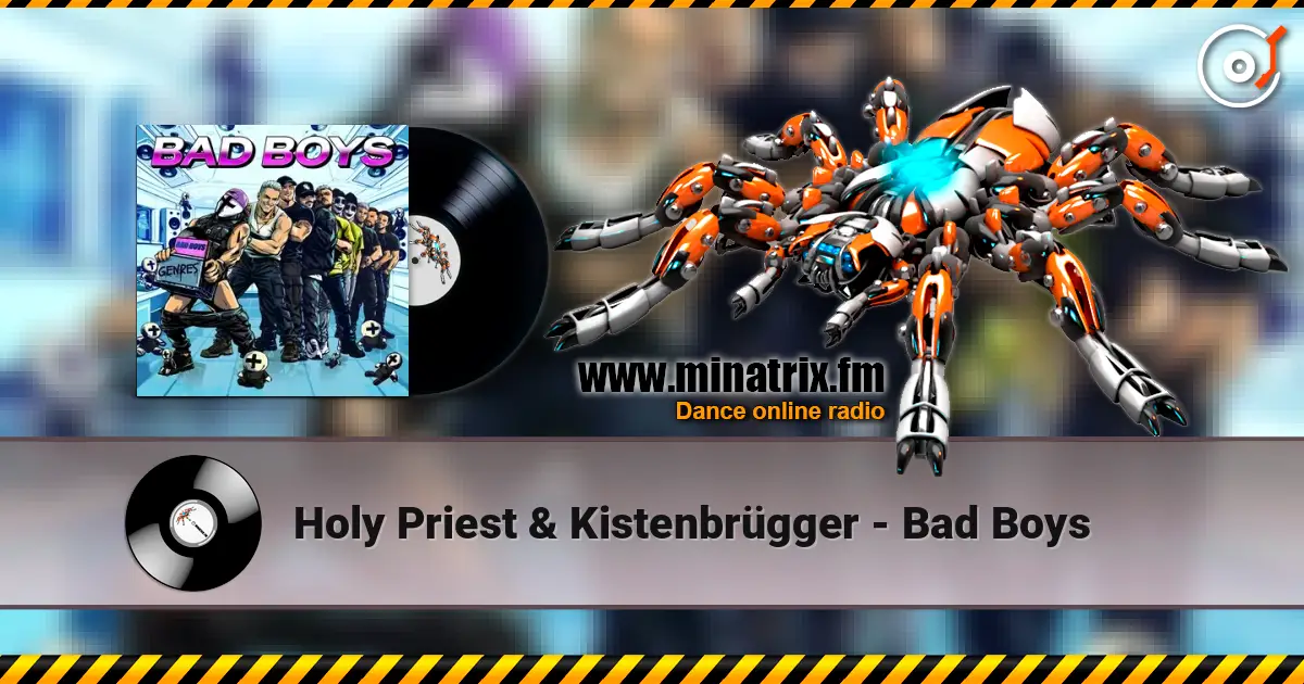 Holy Priest & Kistenbrügger - Bad Boys слухати онлайн у високій якості | Minatrix.FM