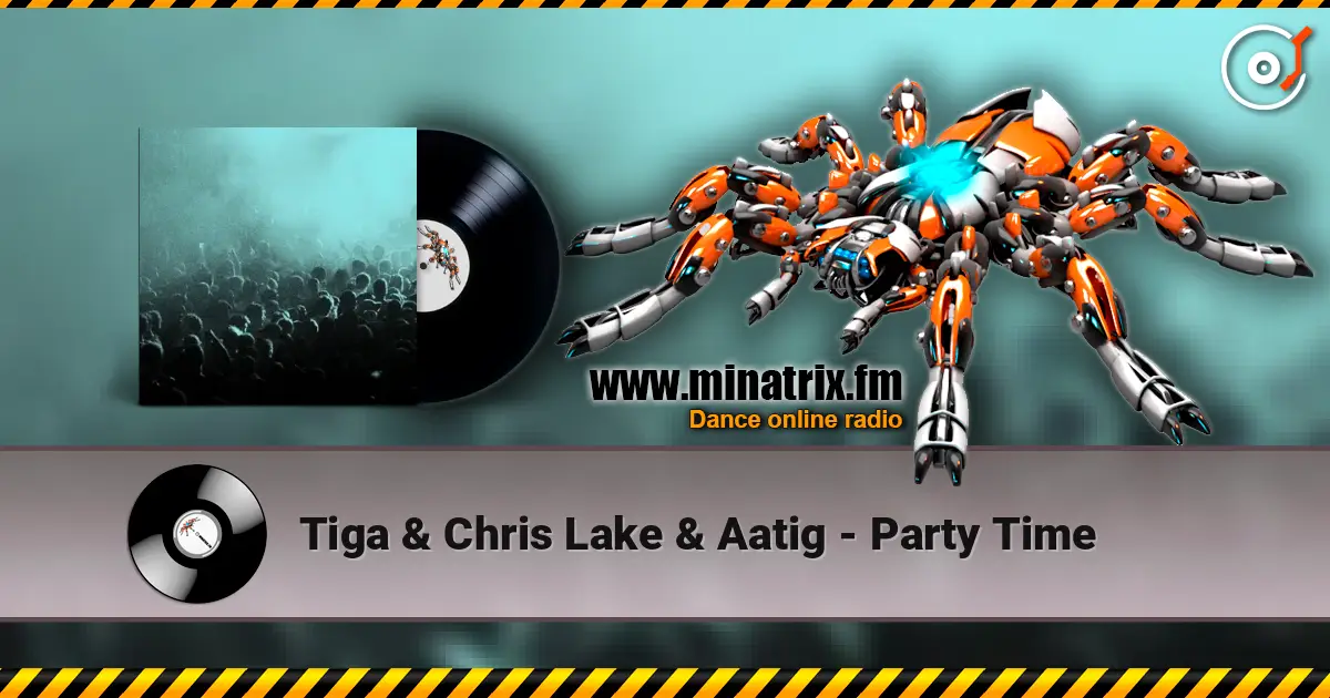 Tiga & Chris Lake & Aatig - Party Time listen online in high quality | Minatrix.FM