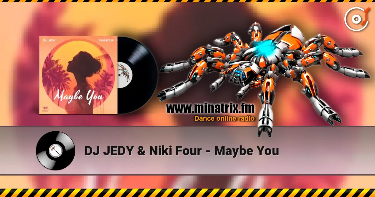 DJ JEDY & Niki Four - Maybe You слухати онлайн у високій якості | Minatrix.FM