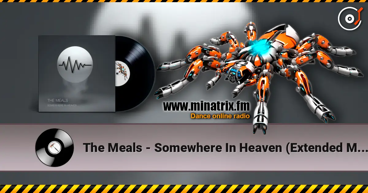 The Meals - Somewhere In Heaven (Extended Mix) слухати онлайн у високій якості | Minatrix.FM