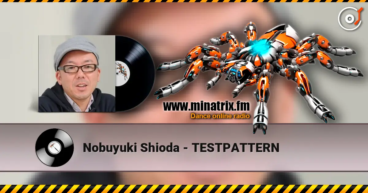 Nobuyuki Shioda - TESTPATTERN слухати онлайн у високій якості | Minatrix.FM