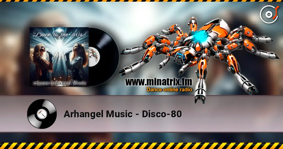 Arhangel Music - Disco-80 слухати онлайн у високій якості | Minatrix.FM