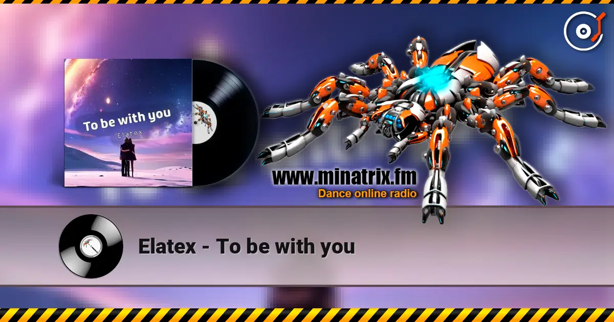 Elatex - To be with you слухати онлайн у високій якості | Minatrix.FM
