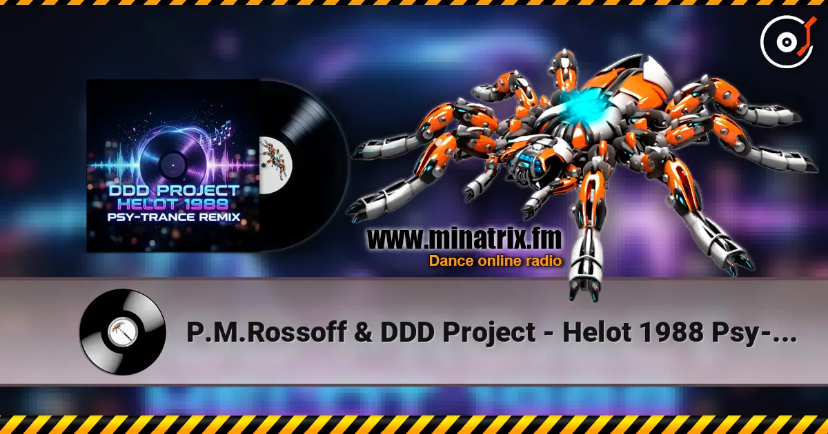 P.M.Rossoff & DDD Project - Helot 1988 Psy-Trance Remix слухати онлайн у високій якості | Minatrix.FM