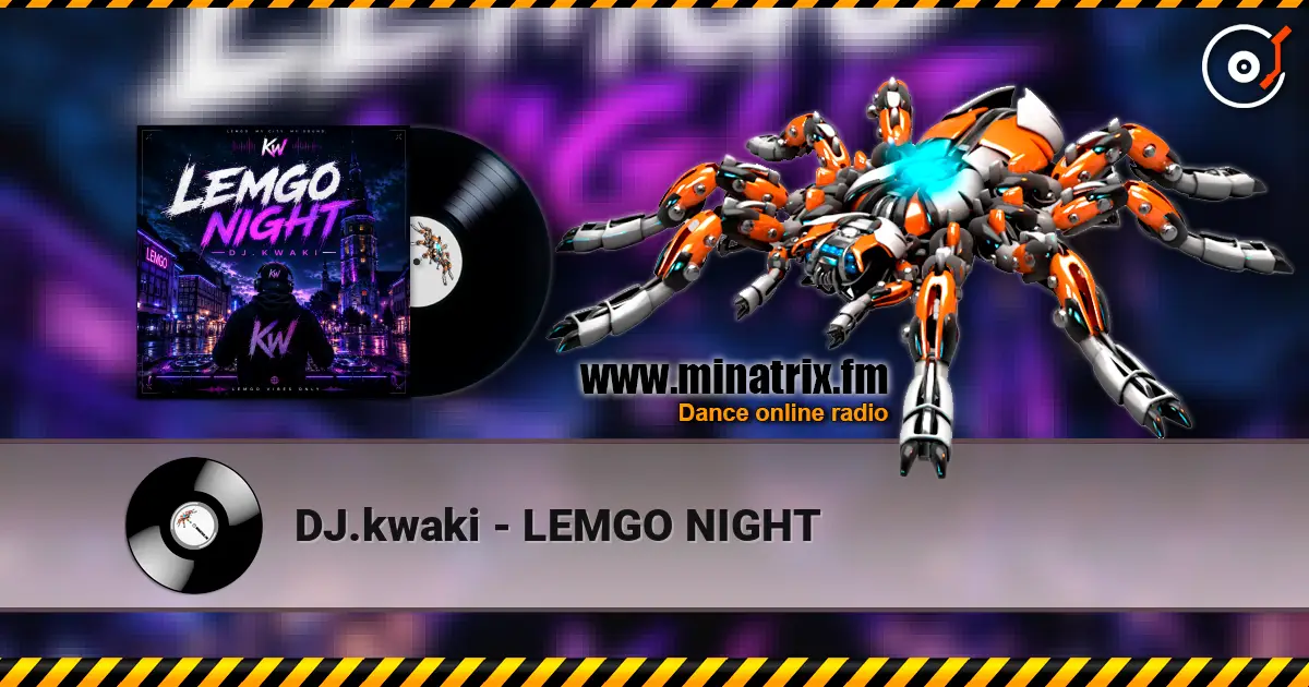 DJ.kwaki - LEMGO NIGHT слухати онлайн у високій якості | Minatrix.FM