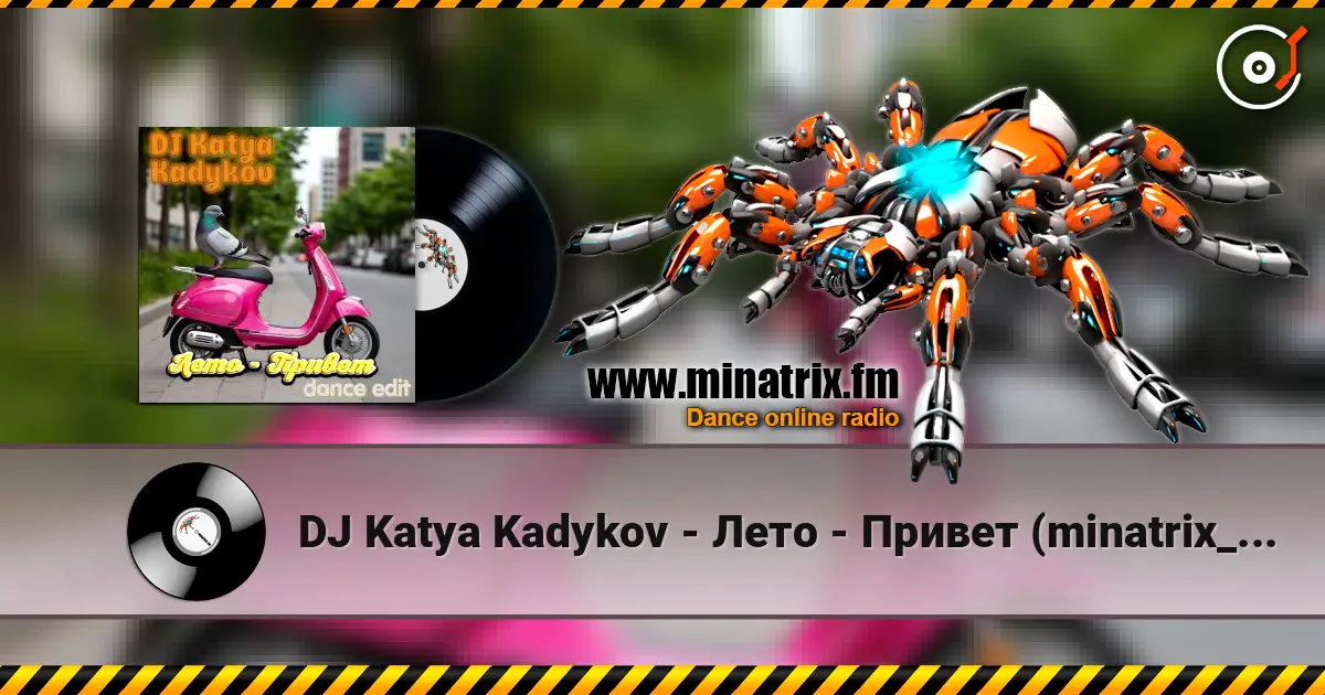 DJ Katya Kadykov - Лето - Привет (minatrix_FM_edition) listen online in high quality | Minatrix.FM