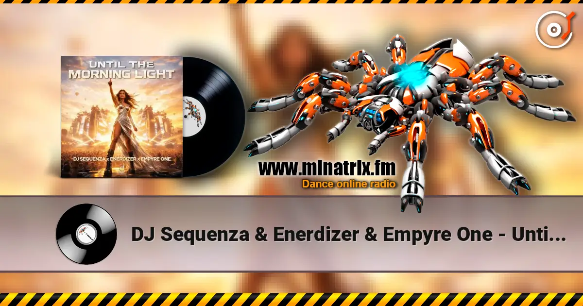 DJ Sequenza & Enerdizer & Empyre One - Until The Morning Light слухати онлайн у високій якості | Minatrix.FM