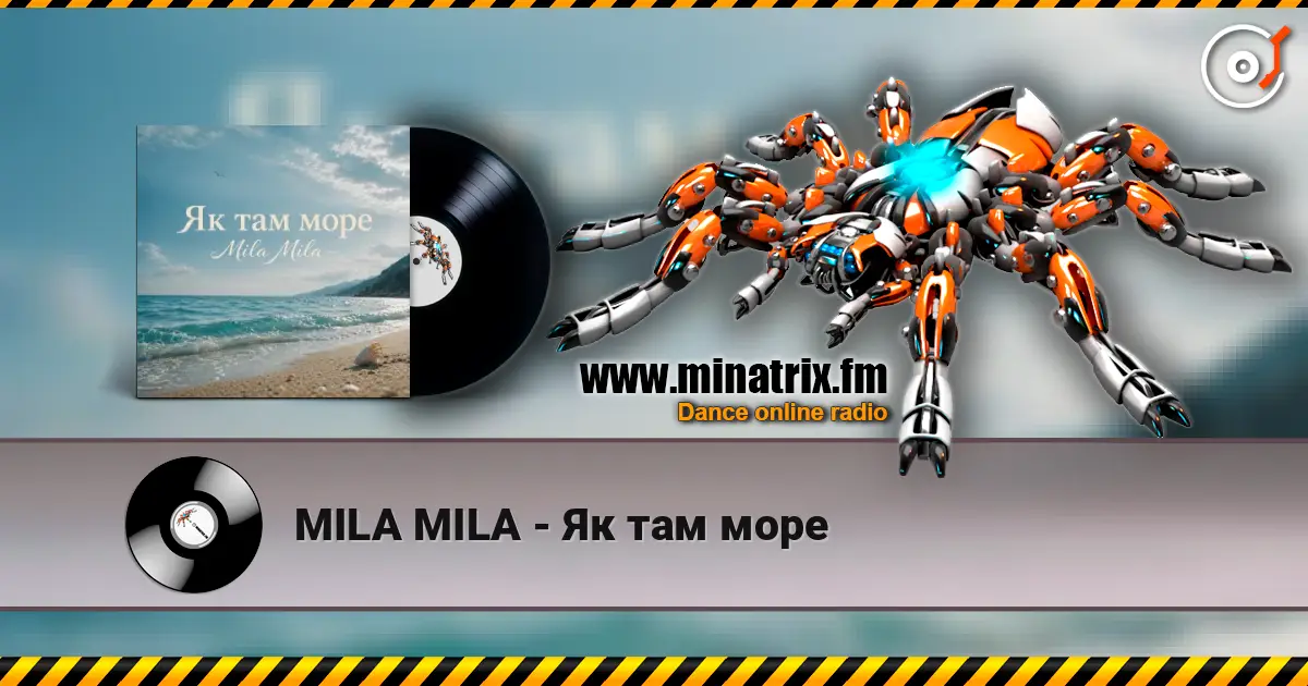 MILA MILA - Як там море слухати онлайн у високій якості | Minatrix.FM