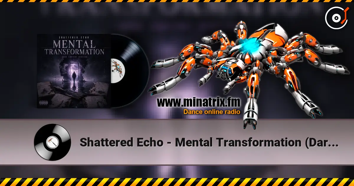 Shattered Echo - Mental Transformation (Dark Ambient Version) слухати онлайн у високій якості | Minatrix.FM