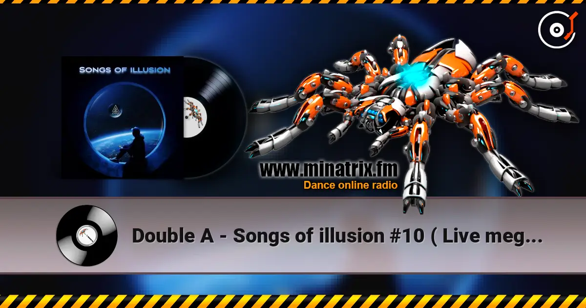 Double A - Songs of illusion #10 ( Live megamix ) слухати онлайн у високій якості | Minatrix.FM